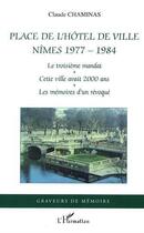 Couverture du livre « Place de l'hotel de ville - nimes 1977-1984 » de Claude Chaminas aux éditions Editions L'harmattan