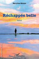 Couverture du livre « Réchappée belle » de Maryline Besian aux éditions L'harmattan