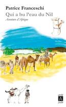 Couverture du livre « Qui a bu l'eau du Nil ; aventure d'Afrique » de Patrice Franceschi aux éditions Archipoche