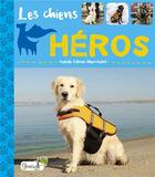 Couverture du livre « Les chiens héros » de Isabelle Collioud-Marichallot aux éditions Grenouille