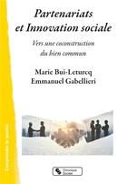 Couverture du livre « Partenariats et innovation sociale ; vers un coconstruction du bien commun » de Emmanuel Gabellieri et Marie Bui-Leturcq aux éditions Chronique Sociale