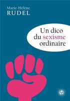 Couverture du livre « Dico du sexisme ordinaire » de Marie-Helene Rudel aux éditions Perseides