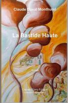 Couverture du livre « La bastide haute » de Claude Monthurel Duval aux éditions Cap De L'etang