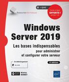 Couverture du livre « Windows Server 2019 : les bases indispensables pour administrer et configurer votre serveur (2e édition) » de Nicolas Bonnet aux éditions Eni