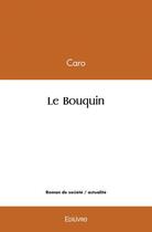 Couverture du livre « Le bouquin » de Caro Caro aux éditions Edilivre