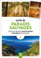 Couverture du livre « Envie de paradis sauvages : Les plus beaux sanctuaires naturels de France » de Sophie Jutier aux éditions Suzac