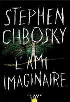 Couverture du livre « L'ami imaginaire » de Stephen Chbosky aux éditions Calmann-levy