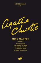 Couverture du livre « Intégrale Tome 4 ; Miss Marple Tome 2 ; jeux de glaces ; une poignée de seigle ; le train de 16h50 ; le miroir se brisa ; le major parlait trop » de Agatha Christie aux éditions Editions Du Masque