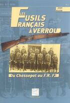 Couverture du livre « Les Fusils Francais A Verrou - Du Chassepot Au Fr F2 » de Jean Huon aux éditions Crepin Leblond