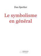 Couverture du livre « Le symbolisme en general » de Dan Sperber aux éditions Hermann