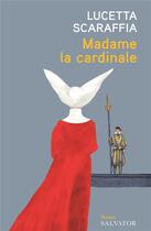 Couverture du livre « Madame la cardinale » de Lucetta Scaraffia aux éditions Salvator