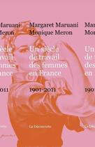 Couverture du livre « Un siècle de travail des femmes en France ; 1901-2011 » de Margaret Maruani et Monique Meron aux éditions La Decouverte