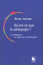 Couverture du livre « Qu'est-ce que la pedagogie ? » de Michel Soetard aux éditions Esf
