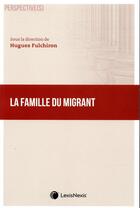 Couverture du livre « La famille du migrant » de Hugues Fulchiron aux éditions Lexisnexis