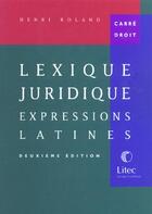 Couverture du livre « Lexique juridique ; expressions latines ; 2e edition » de Henri Roland aux éditions Lexisnexis