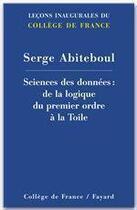 Couverture du livre « Sciences des données : de la logique du premier ordre à la Toile » de Serge Abiteboul aux éditions College De France