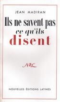 Couverture du livre « Ils ne savent pas ce qu'il disent » de Jean Madiran aux éditions Nel