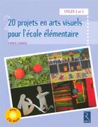 Couverture du livre « 20 projets en arts visuels pour l'école élémentaire » de Carole Lagniez aux éditions Retz