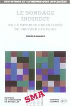 Couverture du livre « Le sondage indirect ou la methode generalisee du partage des poids » de Lavalle aux éditions Ellipses