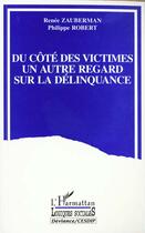 Couverture du livre « Du cote des victimes - un autre regard sur la delinquance » de Robert Philippe aux éditions L'harmattan