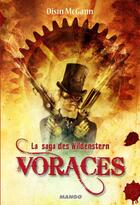 Couverture du livre « La saga des Wildenstern t.1 ; voraces » de Mcgann Oisin aux éditions Mango