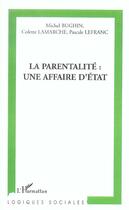 Couverture du livre « La parentalité ; une affaire d'état » de Michel Bughin et Colette Lamarche et Pascale Lefranc aux éditions L'harmattan