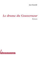Couverture du livre « Le drame du gouverneur » de Jean Kounde aux éditions Societe Des Ecrivains