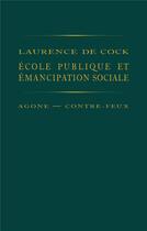 Couverture du livre « École publique et émancipation sociale » de Laurence De Cock aux éditions Agone