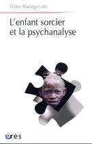 Couverture du livre « L'enfant sorcier et la psychanalyse » de Mavinga Lake Didier aux éditions Eres