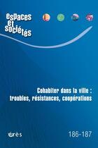 Couverture du livre « Espaces & societes 186-187 : cohabiter dans la ville : troubles, resistances, cooperation » de D'Auteurs Collectif aux éditions Eres