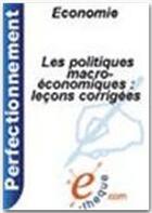 Couverture du livre « Les politiques macro-économiques : leçons corrigées » de Bertrand Blancheton aux éditions E-theque