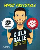 Couverture du livre « C'd'la balle ! football, tutos, freestyle, jeux » de Freestyle Wass aux éditions Michel Lafon