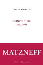 Couverture du livre « Carnets noirs (2007-2008) » de Gabriel Matzneff aux éditions Editions Leo Scheer