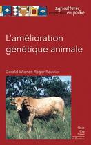 Couverture du livre « Amélioration génétique animale » de Gerald Wiener et Roger Rouvier aux éditions Quae