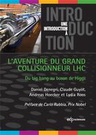 Couverture du livre « L'aventure du grand collisionneur LHC » de C. Denegri et C. Guyot et A. Hoecker et L. Roos aux éditions Edp Sciences