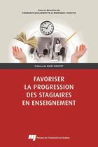 Couverture du livre « Favoriser la progression des stagiaires en enseignement » de Francois Guillemette et Monique L'Hostie aux éditions Presses De L'universite Du Quebec