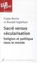 Couverture du livre « Sacre versus secularisation. religion et politique dans le monde » de Inglehart/Norris aux éditions Universite De Bruxelles