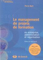 Couverture du livre « Le management de projets de formation en entreprise, administration et organisation » de Bach/Savall aux éditions De Boeck Superieur