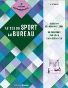 Couverture du livre « Faites du sport au bureau » de Rachid Marai et Jose Stimbre aux éditions Bien Dans Ma Vie