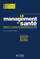 Couverture du livre « Le management en santé - gestion et conduite des organisations de sante » de Roland Ollivier et Michel Louazel et Alain Mourier et Erwan Ollivier aux éditions Presses De L'ehesp