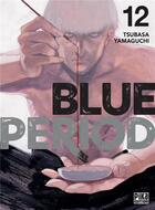 Couverture du livre « Blue period Tome 12 » de Tsubasa Yamaguchi aux éditions Pika