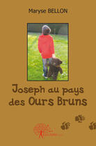 Couverture du livre « Joseph au pays des ours bruns » de Maryse Bellon aux éditions Edilivre