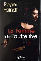 Couverture du livre « La femme de l'autre rive » de Roger Faindt aux éditions De Boree