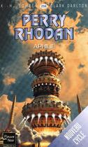 Couverture du livre « Perry Rhodan - cycle 11 ; aphilie t.1 ; aphilie » de Clark Darlton et Karl-Herbert Scheer aux éditions 12-21