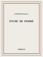 Couverture du livre « Étude de femme » de Honoré De Balzac aux éditions Bibebook