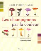 Couverture du livre « Champignons Par La Couleur » de Bernard Duhem aux éditions La Martiniere