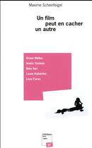 Couverture du livre « Un film peut en cacher un autre ; Orson Welles, André Téchiné, Bela Tarr, Lasse Hallström, Leos Carax » de Maxime Scheinfeigel aux éditions Pu De Vincennes