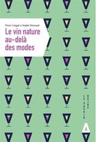 Couverture du livre « Le vin nature au-dela des modes » de Sophie Brissaud et Guigui Pierre aux éditions Apogee