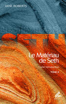 Couverture du livre « Le matériau de Seth Tome 2 ; une introduction » de Jane Roberts aux éditions Mama Editions