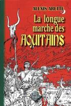 Couverture du livre « La longue marche des aquitains » de Alexis Arette aux éditions Editions Des Regionalismes